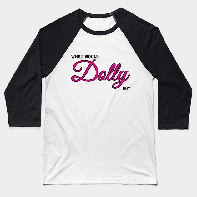 what would dolly do Baseball T-Shirt by teestaan